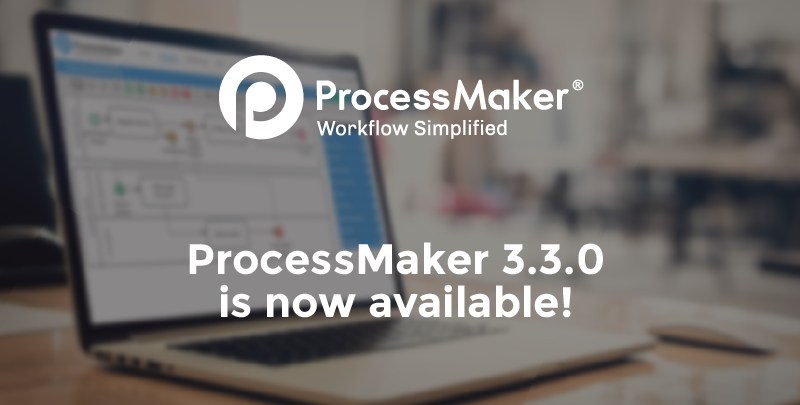 Processmaker 330 Generally Available On November 6 2018 9012