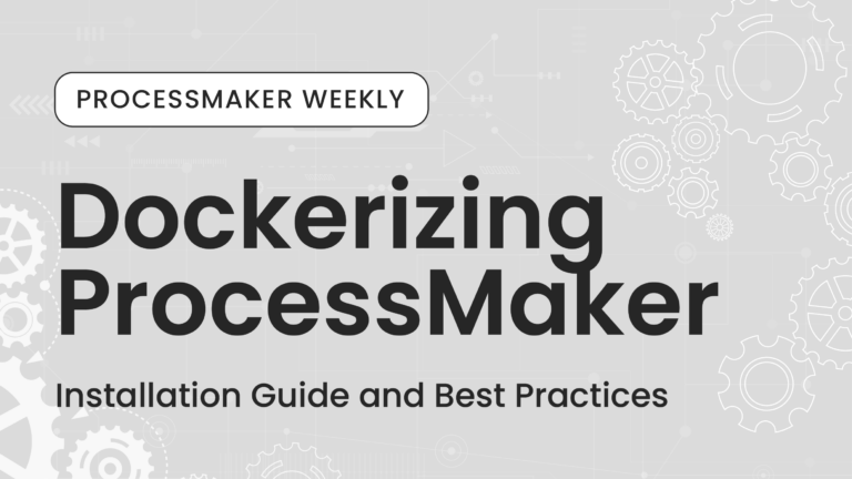 ProcessMaker Weekly: Dockerizing ProcessMaker: Installation Guide and Best Practices