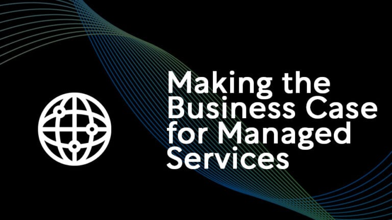 Making the Business Case for Managed Services