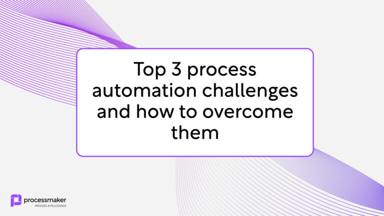 Top 3 process automation challenges